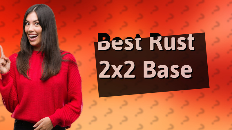Best Rust 2x2 Base