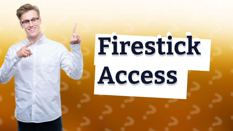 Firestick Access