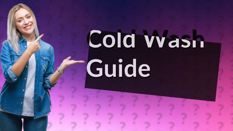 Cold Wash Guide