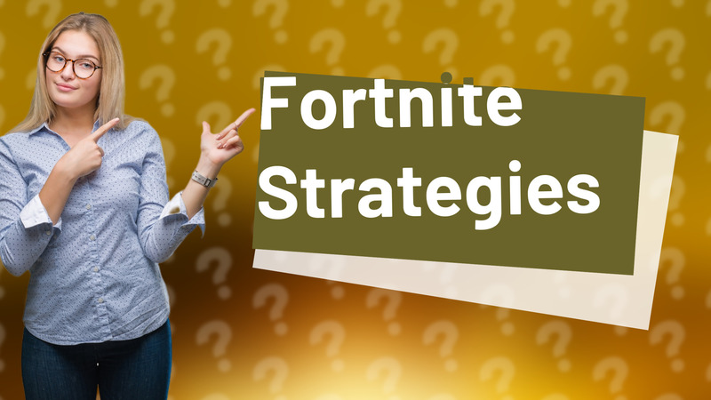 Fortnite Strategies