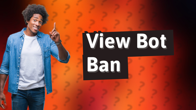 View Bot Ban