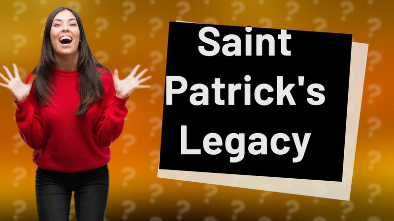 Saint Patrick's Legacy