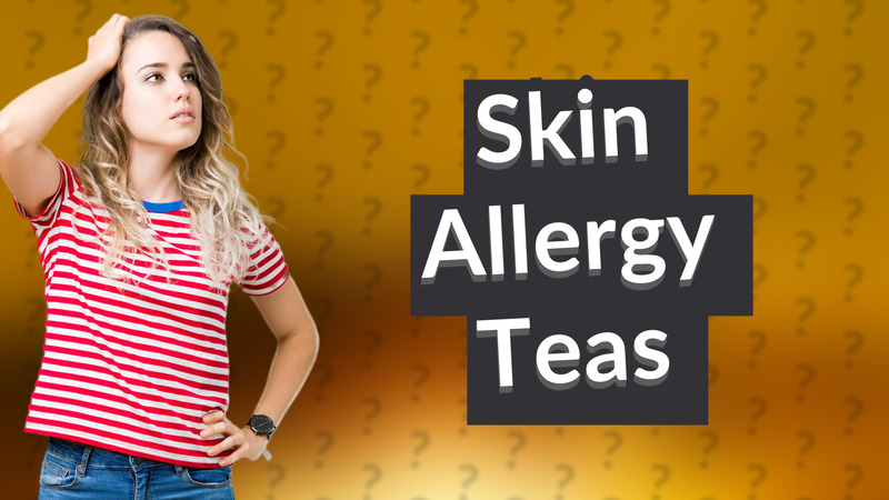 Skin Allergy Teas