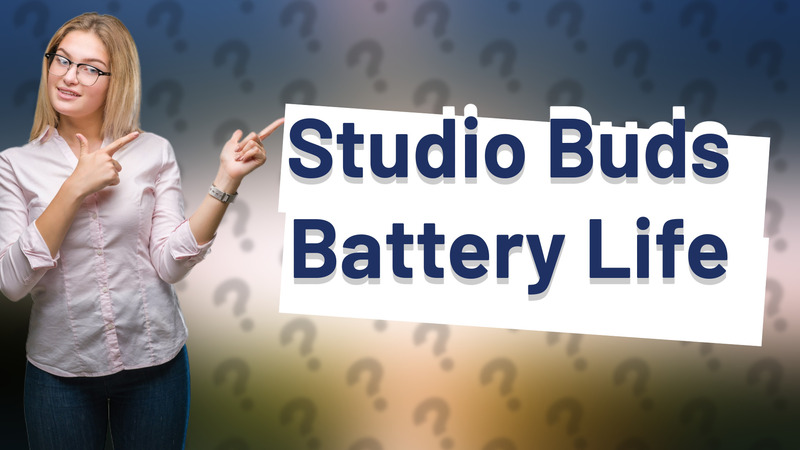 Studio Buds Battery Life