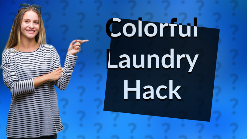Colorful Laundry Hack