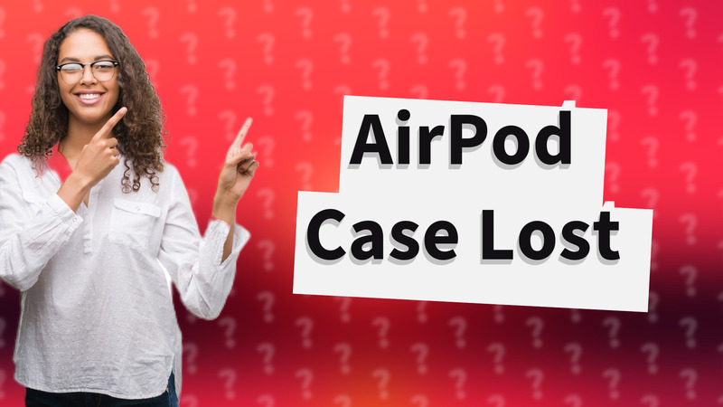 AirPod Case Lost
