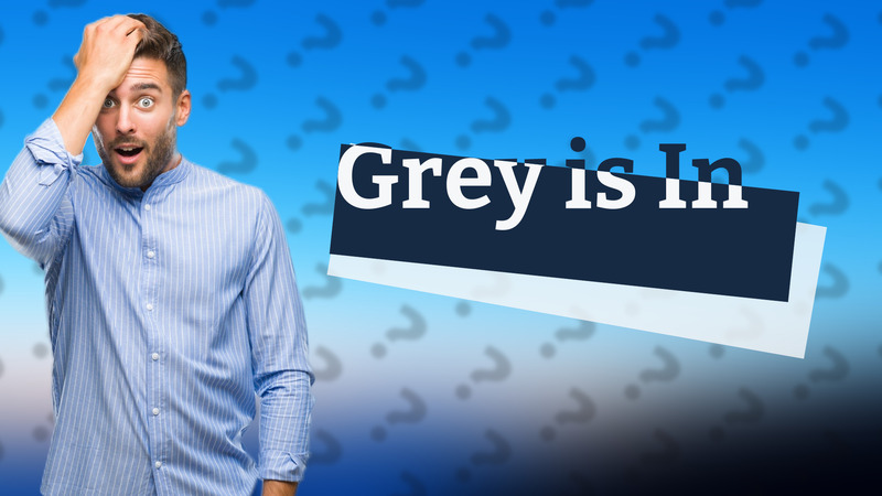 Grey is In