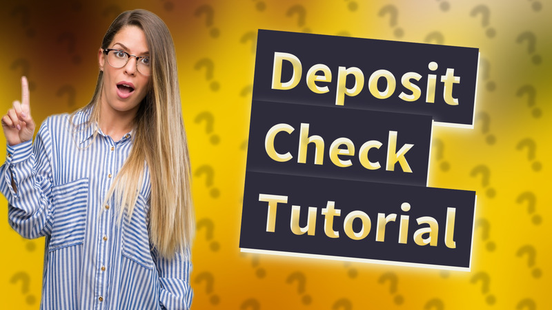 Deposit Check Tutorial