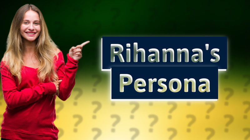 Rihanna's Persona