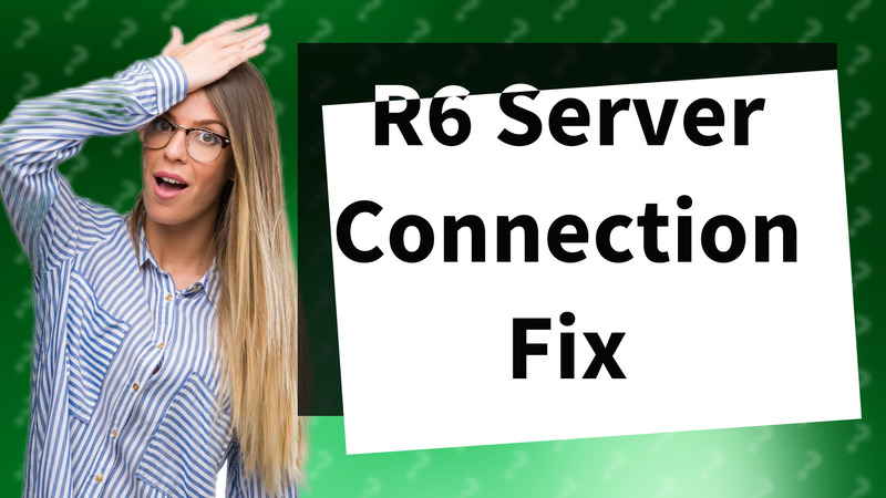 R6 Server Connection Fix