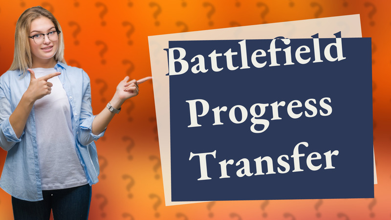 Battlefield Progress Transfer