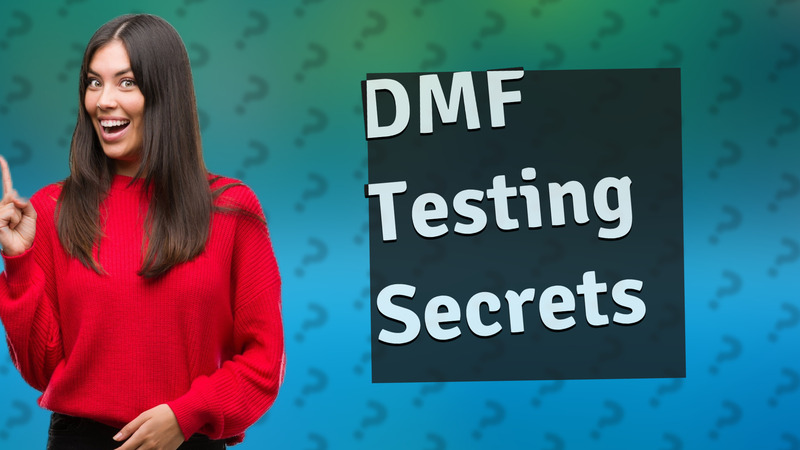 DMF Testing Secrets