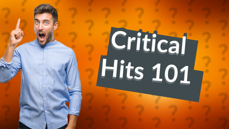 Critical Hits 101