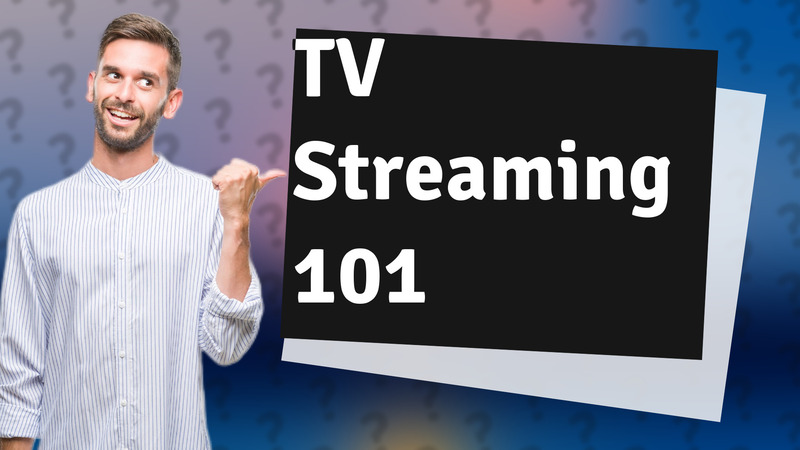 TV Streaming 101