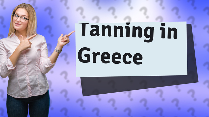 Tanning in Greece