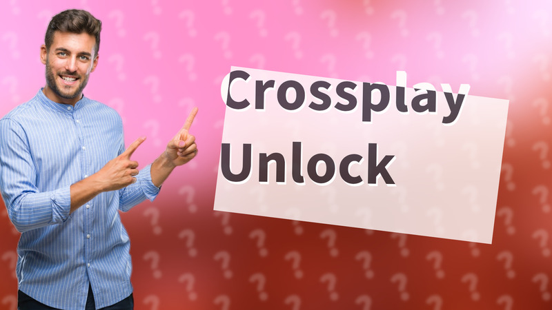 Crossplay Unlock
