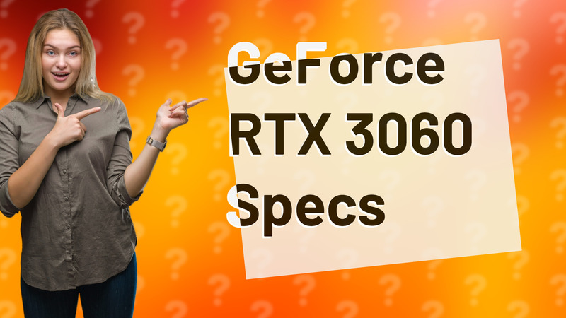 GeForce RTX 3060 Specs