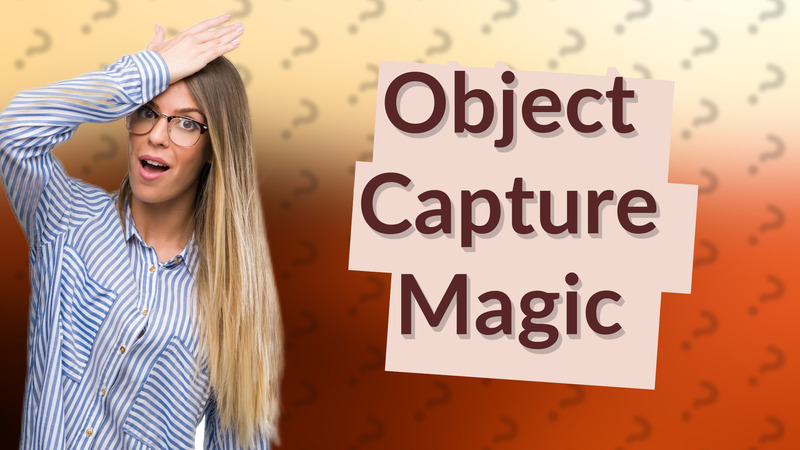 Object Capture Magic