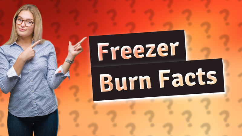 Freezer Burn Facts