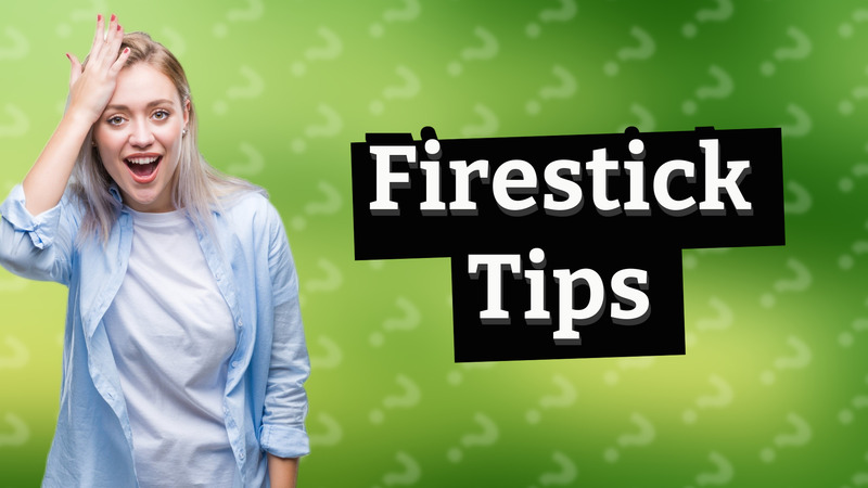 Firestick Tips