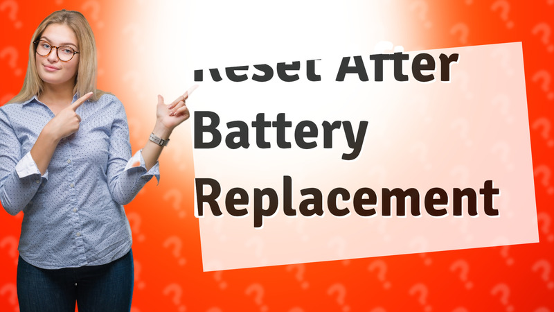 Reset After Battery Replacement
