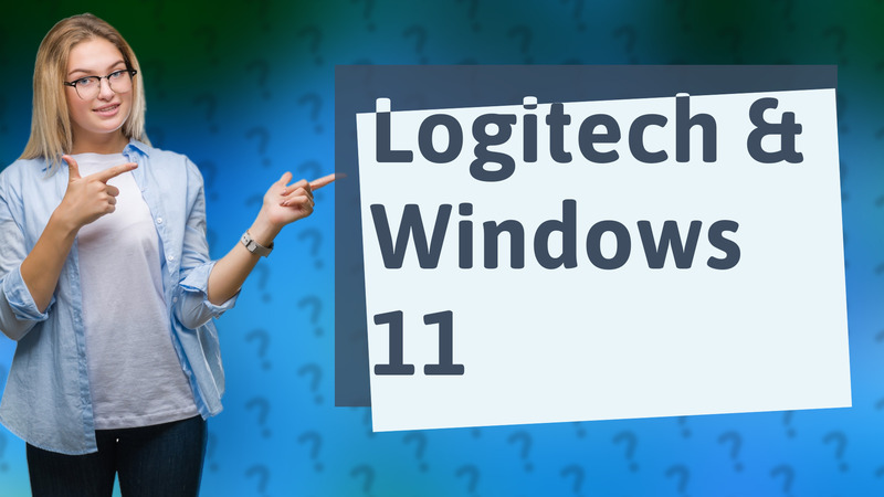 Logitech & Windows 11