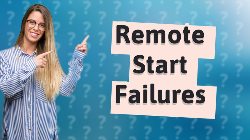 Remote Start Failures