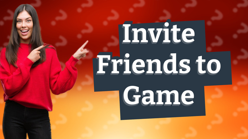 Invite Friends to Game