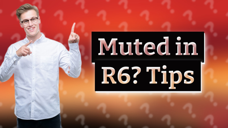 Muted in R6? Tips