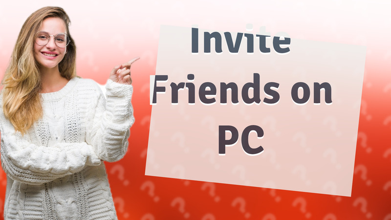 Invite Friends on PC