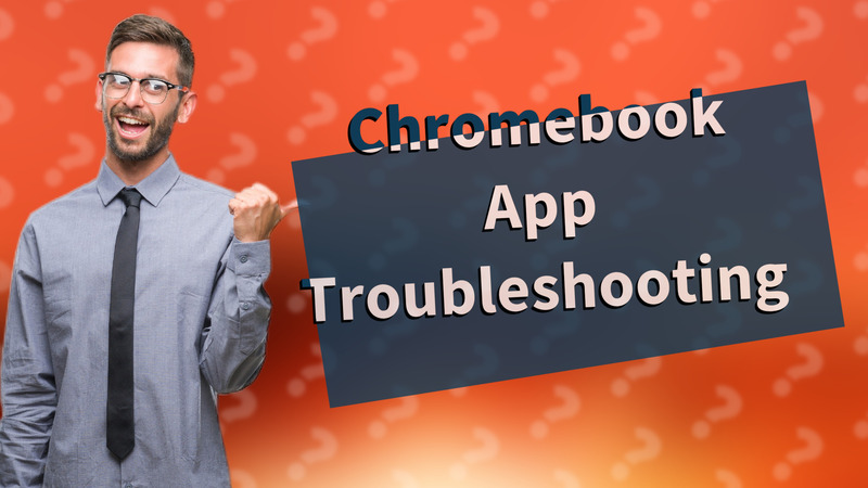 Chromebook App Troubleshooting