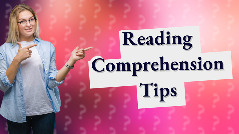 Reading Comprehension Tips
