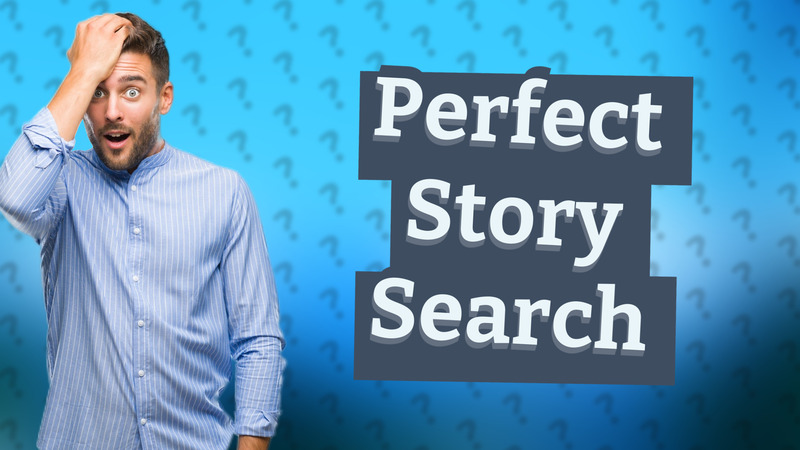 Perfect Story Search