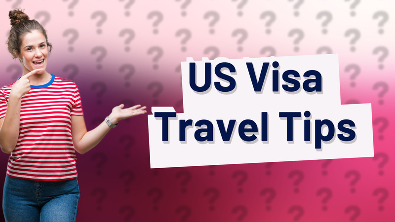 US Visa Travel Tips