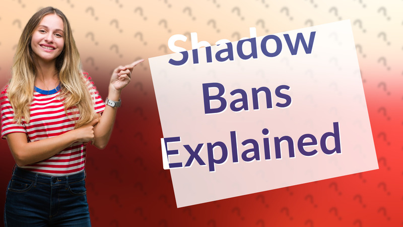 Shadow Bans Explained