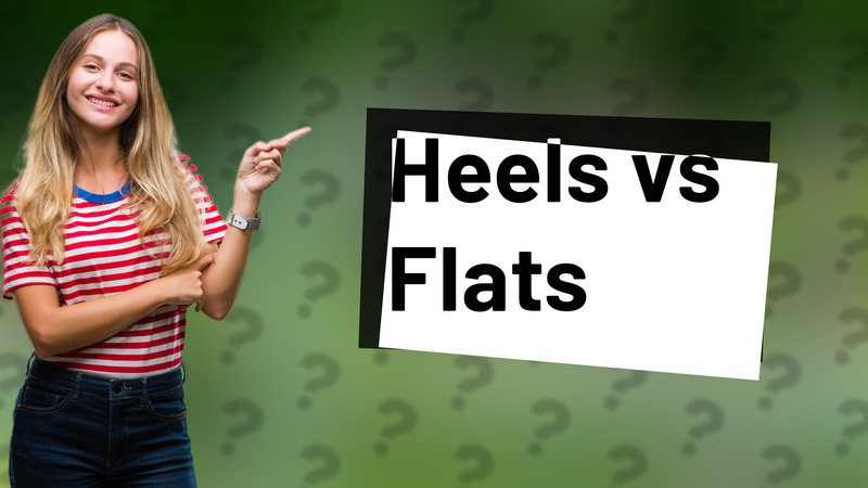 Heels vs Flats