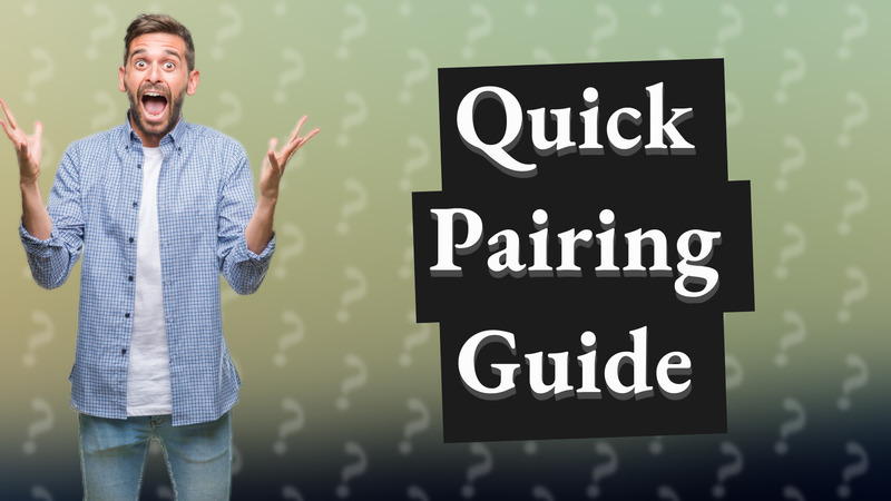 Quick Pairing Guide