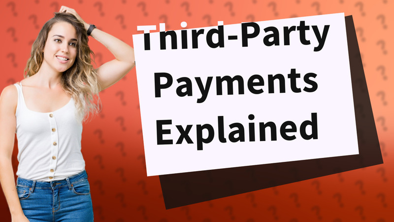 Third-Party Payments Explained