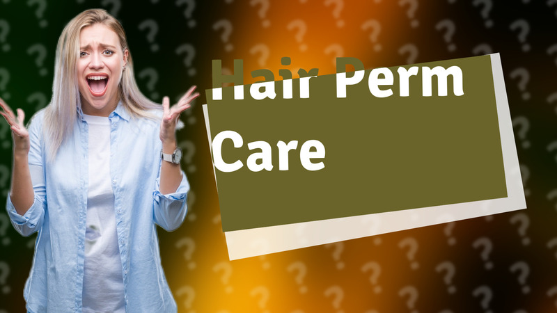 Hair Perm Care