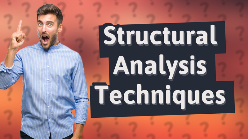 Structural Analysis Techniques