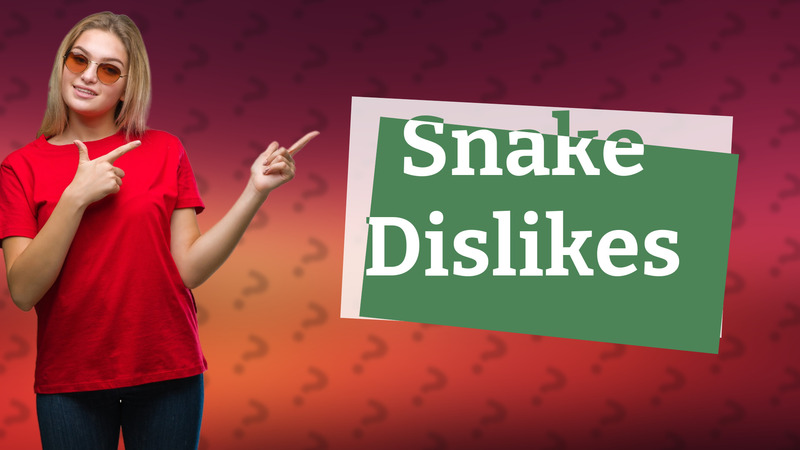 Snake Dislikes
