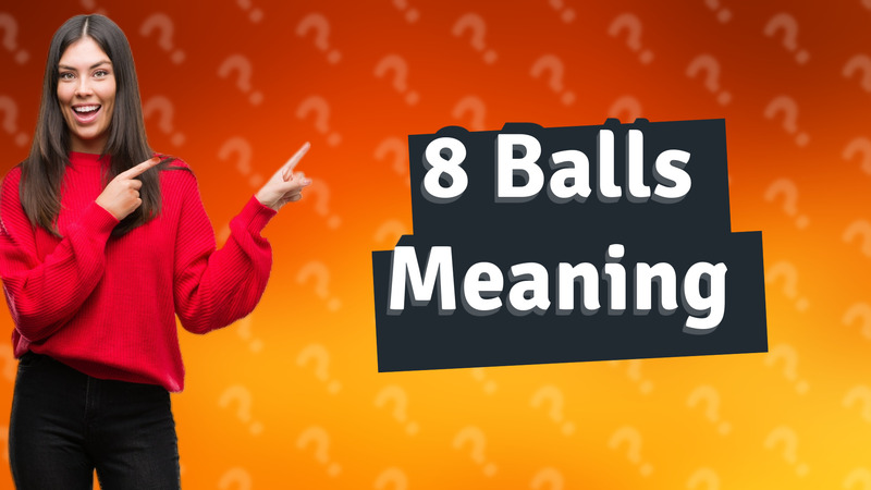 8 Balls Meaning