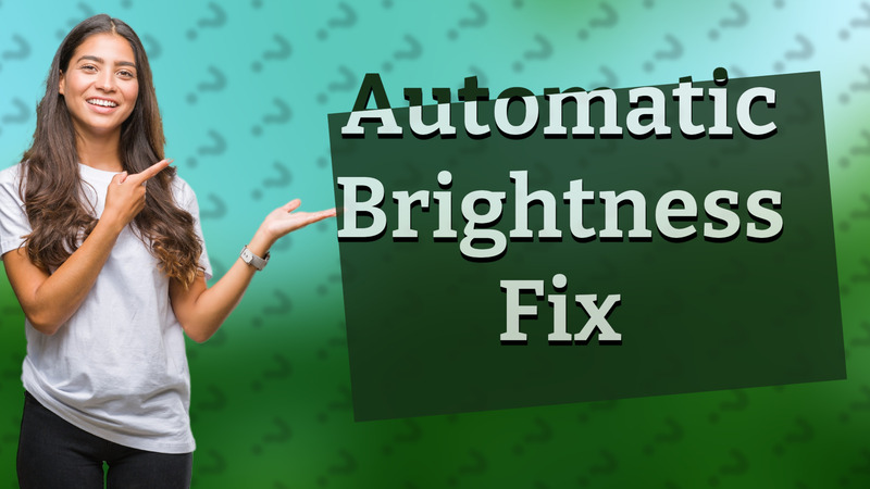 Automatic Brightness Fix
