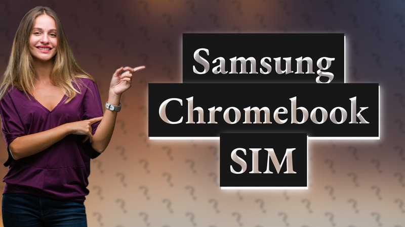 Samsung Chromebook SIM