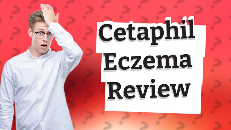 Cetaphil Eczema Review