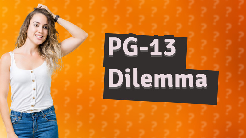 PG-13 Dilemma