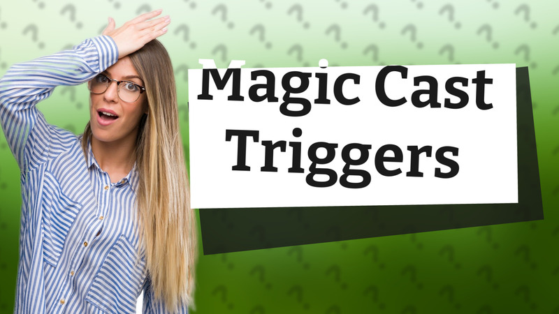 Magic Cast Triggers