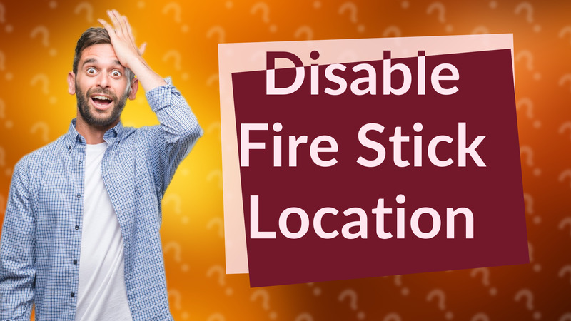 Disable Fire Stick Location