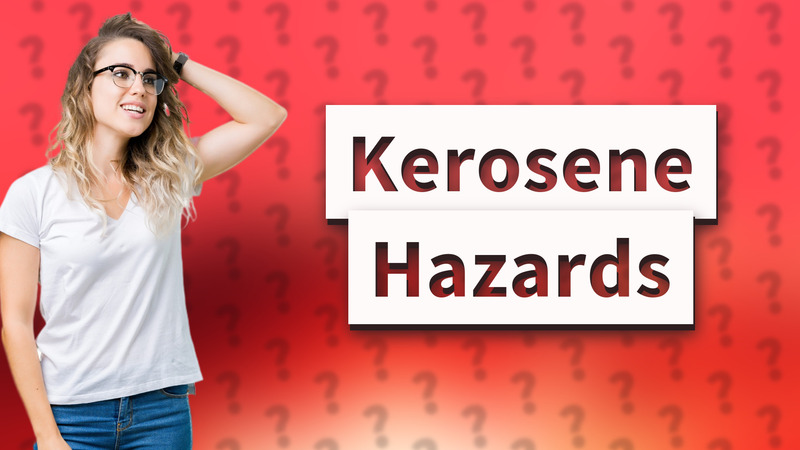 Kerosene Hazards
