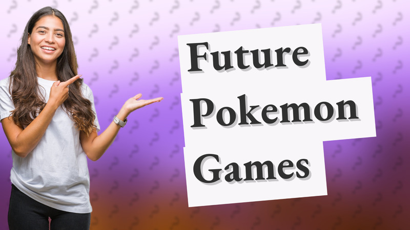 Future Pokemon Games